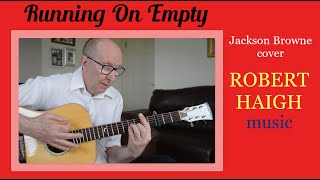 Running On Empty - Jackson Browne cover. Performed by Robert Haigh.