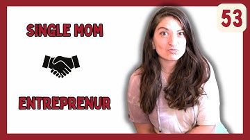 My Journey as a Single Mom Entrepreneur | The Single Parents Podcast Ep. 53