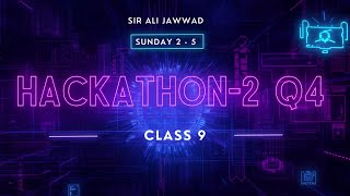 Q4 Hackathon 2 Step by Step Guide and Explanation + Hackathon 1 Overview| Class 9 by Sir Ali Jawwad