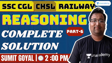 Complete Solution of  Reasoning for SSC CGL/CHSL | PART-6 | Sumit Goyal | Unacademy Live SSC Exams