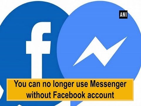 You Can No Longer Use Messenger Without Facebook Account Youtube