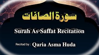 37 Surah Saffat Asma Huda | Quran Recitation - Surah As-Saffat Recitation by Qaria Asma Huda