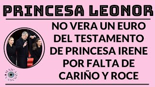 PRINCESA LEONOR: PRINCESA IRENE, HERMANA DE REINA SOFIA, LA DESHEREDERA Y A LA INFANTA SOFIA