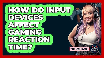 How Do Input Devices Affect Gaming Reaction Time? - Video Gamers Vault