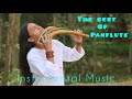 The best of panflute  fabian salazar wuauquikuna subscribe like love music instrumental