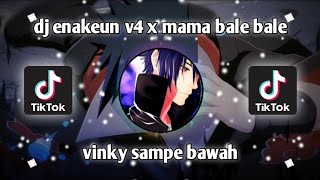 DJ ENAKEUN V4 X MAMA BALE BALE VINKY YT VIRAL TIKTOK || ZYNNN