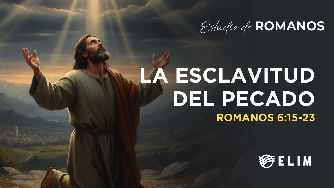La esclavitud del pecado | Romanos 6:15-23 | Estudio Bíblico