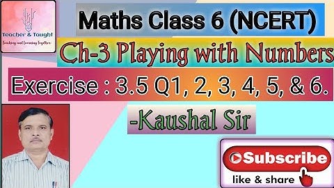 Maths Class 6(NCERT) Chapter:3-Playing with Numbers, Exercise:3.5Q.1,2,3,4,5 &6.