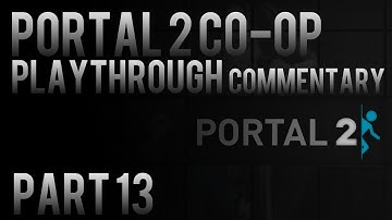 *COMMENTARY* Portal 2 Co-op Playthrough Pt.13 [XBOX360/PS3/PC] (720p HD)