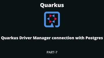 Part-7 | Quarkus Driver Manager connection with Postgres #quarkus  #Agroal