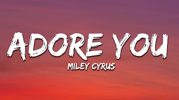 Miley Cyrus - Adore You (Lyrics)