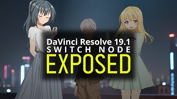 DaVinci Resolvel 19.1 | SWITCH NODE EXPOSED