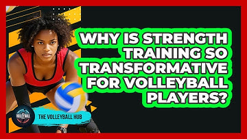 Why Is Strength Training So Transformative For Volleyball Players? - The Volleyball Hub