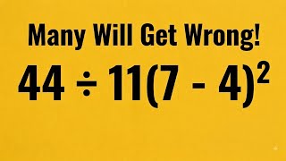 44÷11(7-4)² =❓️/ 5 out of 100 students got this right!✅️ Are you among the 5/PEMDAS Rules