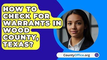 How To Check For Warrants In Wood County, Texas? - CountyOffice.org
