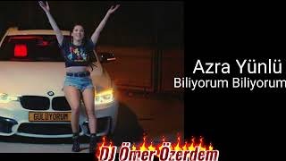 Azra Yünlü Biliyorum Biliyorum Remix.(DJ Ömer Özerdem) Resimi