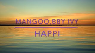 Mangoo,bby ivy-Happi (Lyrics)