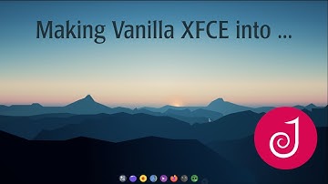 Vanilla XFCE aanpassen in 30 minuten. Mijn aanpak.