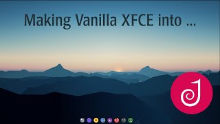 Modifying Vanilla XFCE in 30 minutes. My approach.