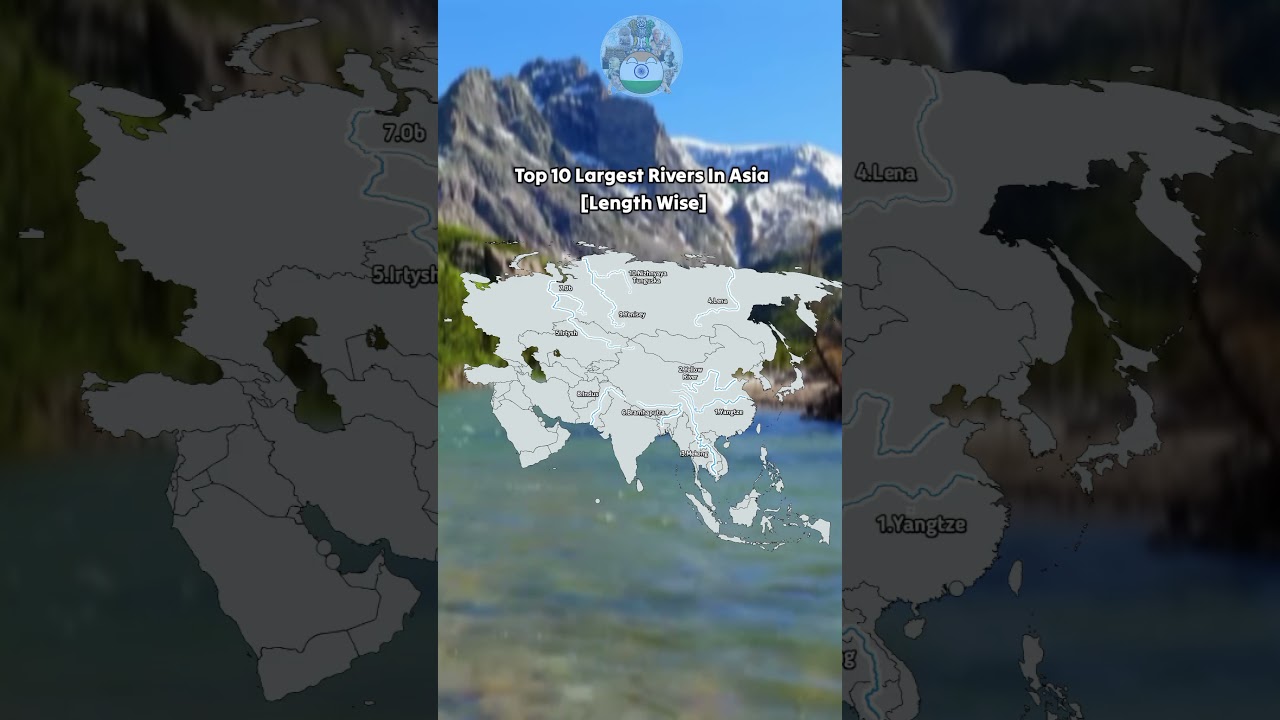 Top 10 Longest Rivers In Asia 