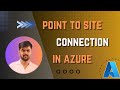 How to Set Up Point-to-Site VPN in Azure | Step-by-Step Guide (2025)
