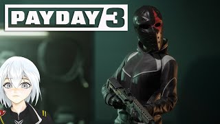 PAYDAY 3 - Semi-Stealth 【Vtuber】 PC Gameplay