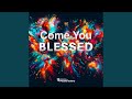 Come You Blessed Come You Blessed