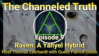 Raven, a Yahyel Hybrid | The Channeled Truth, Ep 9 with Patrick Godin