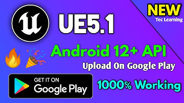 Unreal Engine 5.1 - UE4.27.2 Fix Android SDK Target Android 12 Fix New Google Play Upload For UE5