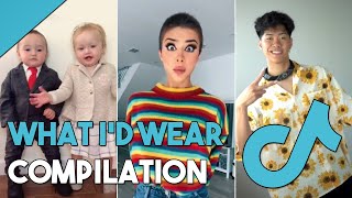 TikTok &quot;What I&#39;d Wear...&quot; Challenge || TikTok Compilation