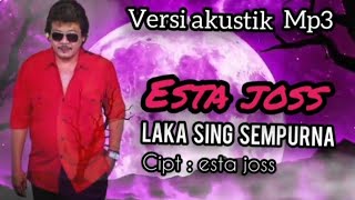 LAKA SING SEMPURNA - ESTA JOSS (Versi Akustik) mp3