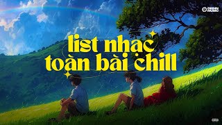 Playlist List Nhạc Toàn Bài Tủ Cực Hot Chill Nhẹ Nhàng Sau Cơn Mưa, Trong Bao Nỗi, Nghĩ Nhiều