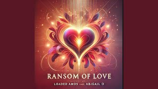 Ransom Of Love (feat. Abigail O)
