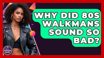 Why Did 80s Walkmans Sound So Bad? - I