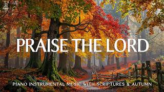 Praise The Lord: Soaking Worship, Prayer Music With Scriptures & Autumn 🍂 CHRISTIAN Piano screenshot 2