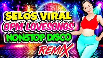 Nonstop Selos Viral x Forever Single Disco Remix💥Best Ever OPM Love Songs Disco Medley Megamix💥Selos