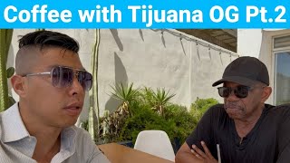 Coffee with Tijuana OG Pt 2 US vs Mexico Dating Culture Values