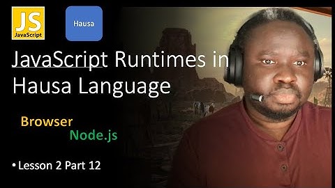 JavaScript Runtimes in Hausa Language | Adamu Muhammad Dankore