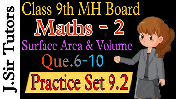 Class 9th Chat. 9: Surface Area & Volume |Practice Set 9.2| Que 6-10 | J. Sir Tutors |