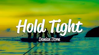 Damian Storm - Hold Tight (Lyrics)