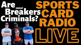 Is Group Breaking Illegal? I Sports Card Radio LIVE