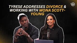 Tyrese Addresses Divorce, Patreon &amp; Working w/Mona Scott-Young