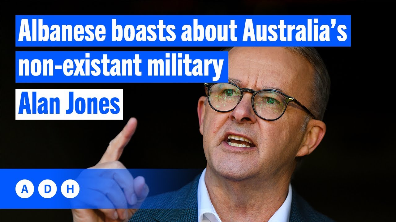 Albanese boasts about Australia’s non-existent military | Alan Jones