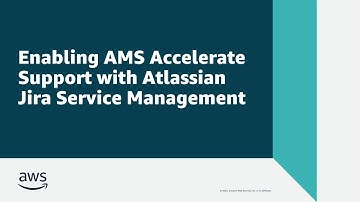 Enabling AMS Accelerate support with Atlassian Jira Service Management | Amazon Web Services