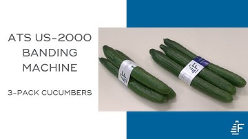 3 Pack Cucumbers ATS US-2000 AD-R 50 Banding Machine