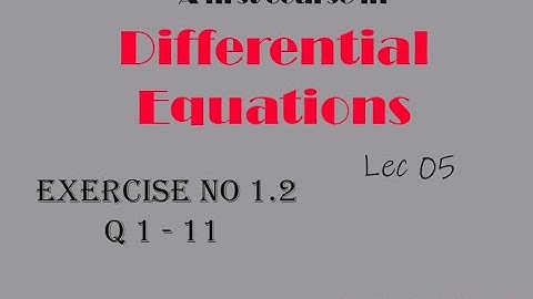 Differential Equations  || Lec 05 || Exercise No 1.2 Q 1 till 11