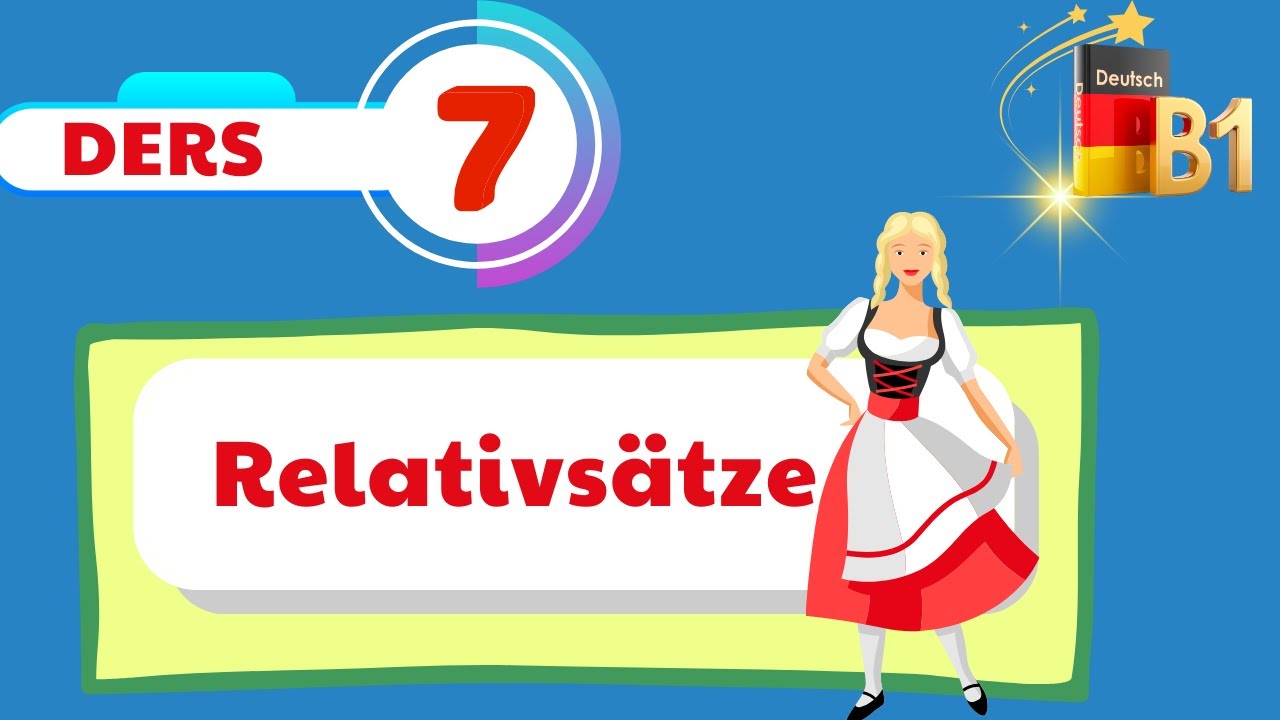 B1 Genel Almanca Dersleri | 7.Bölüm | Relativpronomen und Relativsätze