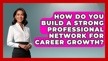 How Do You Build A Strong Professional Network For Career Growth? - Job Interview Pro Skills