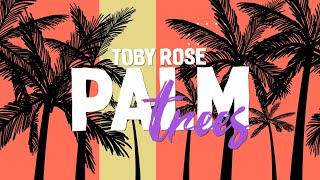 Toby Rose - Palm Trees (Lyrics) Resimi
