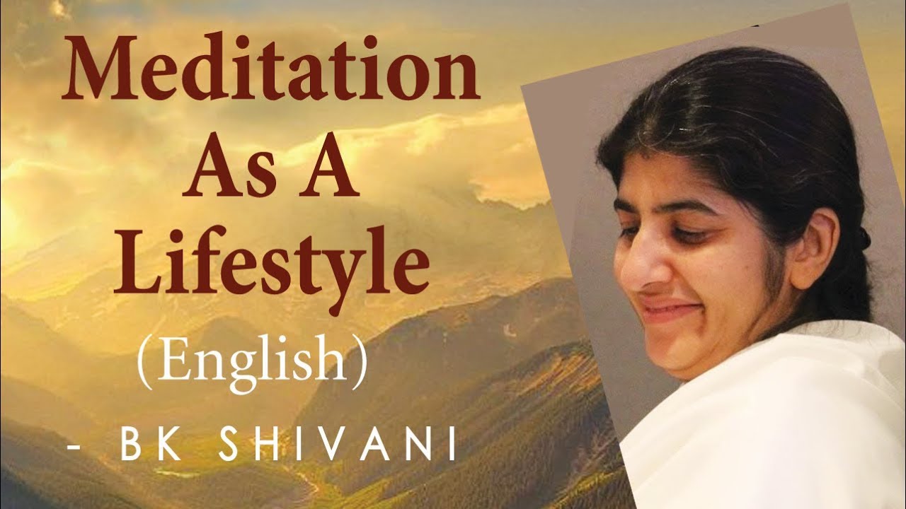 Meditation As A Lifestyle Ep 8a BK Shivani (English) YouTube